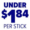 Under $1.84 per stick