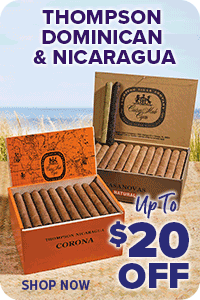 Up to $20 Off Thompson Dominican and Nicaraguan Cigars