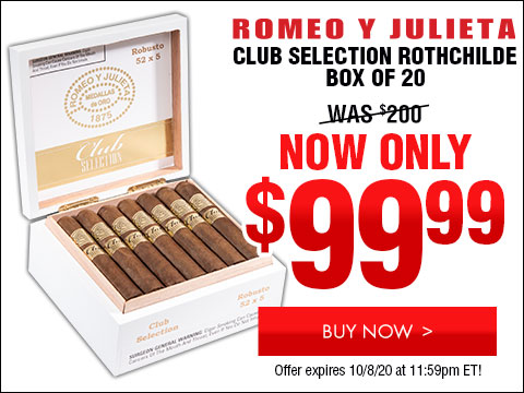  Romeo y Julieta Club Selection Rothchilde Box of 20 - NOW: $99.99