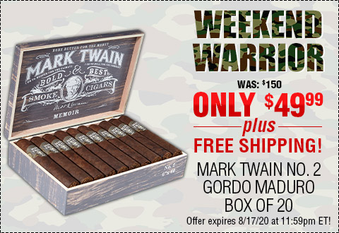 LAST CALL: WEEKEND WARRIOR l Mark Twain No. 2 Gordo Maduro Box of 20 NOW: $49.99