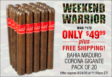LAST CALL: WEEKEND WARRIOR l Bahia Maduro Corona Gigante Pack of 20 NOW: $49.99