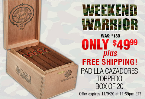Weekend Warrior: Padilla Cazadores Torpedo Box of 20 - NOW: $49.99